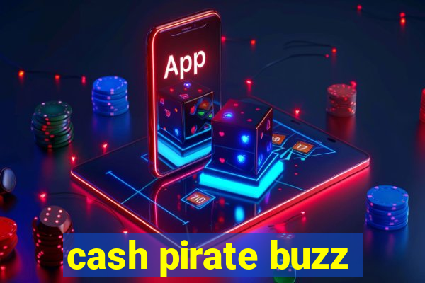 cash pirate buzz